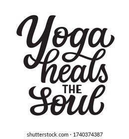 Yoga heals the soul. Hand drawn quote isolated on white background. Vector typography for yoga studio decorations, clothes, t shirts, posters, cards, stickers