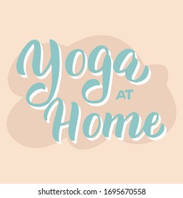 Yoga at home font banner. Online yoga classes promotion typography poster design. Stay home and stay calm concept. Vector eps 10.