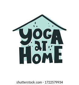 yoga at home. Hand drawn lettering, decor elements. colorful illustration, flat style. The concept of a healthy lifestyle. Stay home and do yoga. design for card, print, poster, cover.