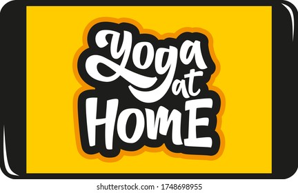Yoga at home hand drawn vector lettering. The concept of a healthy lifestyle. Stay home and do yoga. Design element for card, print, poster, cover, banner, flyer.