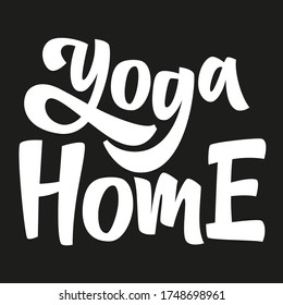 Yoga at home hand drawn vector lettering. The concept of a healthy lifestyle. Stay home and do yoga. Design element for card, print, poster, cover, banner, flyer.