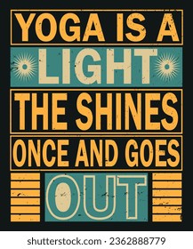 Yoga is a light the shines once and goes out

