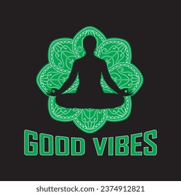 Yoga lotus padmasana position silhouette on a green mandala vector with the quote 'Good Vibes'.