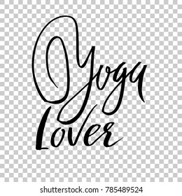 Yoga lover dry brush lettering on. Yoga typography poster. Vector illustration.