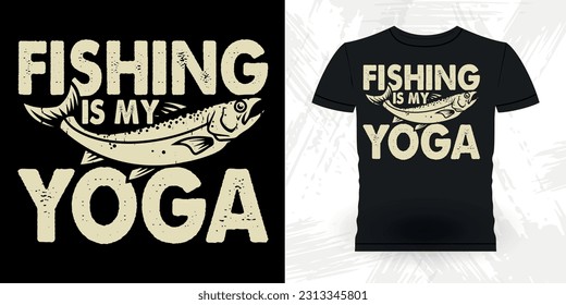 Yoga Lover Funny Fishing Fisherman Retro Vintage Fish T-shirt Design 