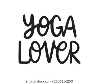 Yoga lover handwritten doodle lettering phrase or quote. yoga lover message saying text. Hand drawn print clipart. Vector illustration