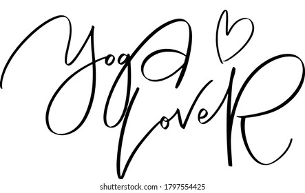 Yoga Lover. Nice calligraphy words about yoga and helth. Handwritten.