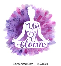 Yoga makes you bloom. Vector illustration with white isolated silhouette of slim woman meditating in lotus position, bright violet, pink and purple watercolor background with flowers and lettering