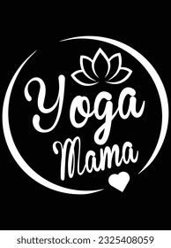 Yoga mama vector art design, eps file. design file for t-shirt. SVG, EPS cuttable design file