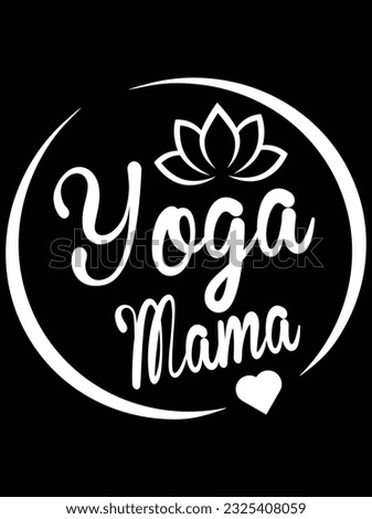 Yoga mama vector art design, eps file. design file for t-shirt. SVG, EPS cuttable design file