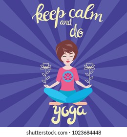 Yoga and meditation concept background with text keep calm and do yoga. Illustration with vector pretty girl meditates in the yoga lotus position calm pose balance and harmony. 