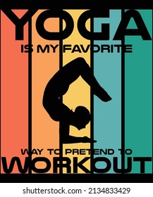 Yoga is my favorite way to pretend to workout t-shirt design