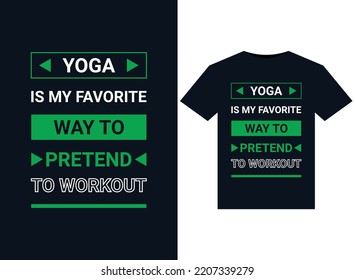 YOGA IS MY FAVORITE WAY TO PRETEND TO WORKOUT illustrations for print-ready T-Shirts design