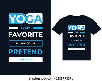 YOGA IS MY FAVORITE WAY TO PRETEND TO WORKOUT illustrations for print-ready T-Shirts design