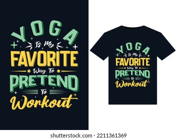 YOGA IS MY FAVORITE WAY TO PRETEND TO WORKOUT illustrations for print-ready T-Shirts design