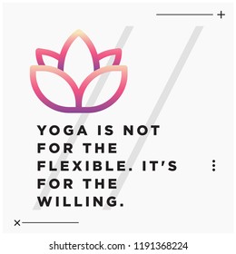 Yoga is not for the flexible It's for the willing Quote Poster Lotus Icon with Gradient Design