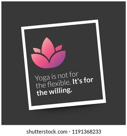 Yoga is not for the flexible It's for the willing Quote Poster Lotus Icon with Gradient Design