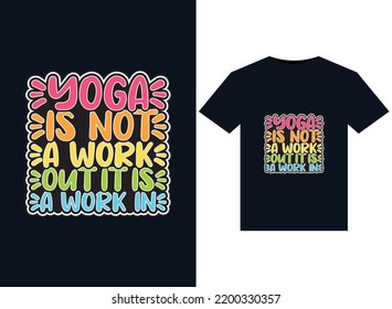Yoga Is Not A Work Out It Is A Work In illustration for print-ready T-Shirts design