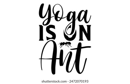  Yoga is on Ant on white background,Instant Digital Download. Illustration for prints on t-shirt and bags, 
