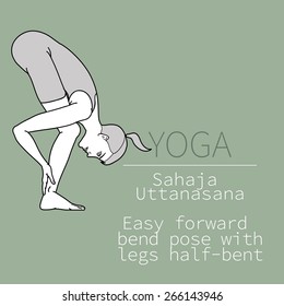 yoga pose, image includes the phrase Sahaja Uttanasana, Easy forward bend pose with legs half-bent