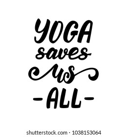 Yoga saves us all lettering phrase. Vector illustration.