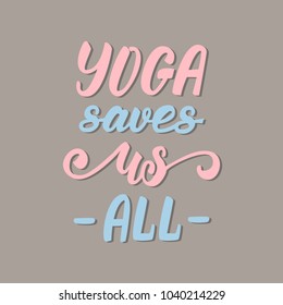 Yoga saves us all lettering phrase. Vector illustration.