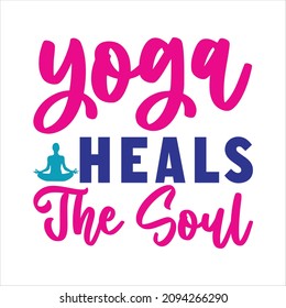 yoga svg design yoga heals the soul svg