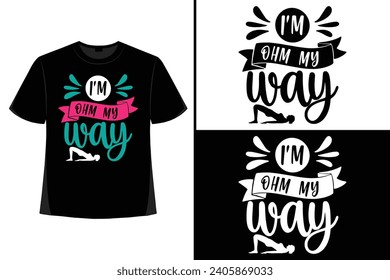Yoga T-shirt Design, Meditation T Shirt Design Vector, Yoga Vibes, Illustration, Yoga Design,  Meditation, Yoga Saying Typograph.