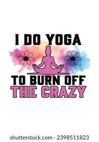 Yoga t-shirt design. Motivational inspirational modern quotes typography t shirt design for prints,
