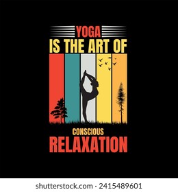 Yoga T-shirt Design,Yoga is the art of conscious relaxation