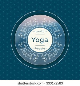 Yoga vector illustration. Logo template for yoga studio or class. Monogram with floral ornament for SPA, yoga studio, beauty salon. Identity design with calligraphic elements and text. Yoga poster.