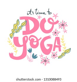 Yoga vector lettering. It's time to do yoga. Flowers and plants.  Flat minimalist style.