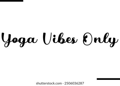 Yoga Vibes Only Modern Text Typography Quote