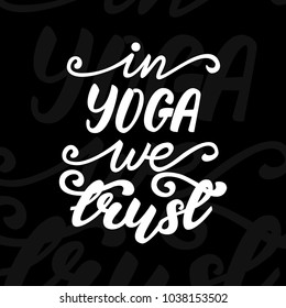In Yoga We Trust lettering quote. Vector illustration.