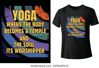 Yoga donde el cuerpo se convierte en un templo y el alma su adorador Diseño de camiseta para el diseño de la camiseta de yoga