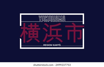 Yokohama,Typography tee shirt design vector illustration.Inscription in Japanese with the translation: Yokohama.Vector print, typography, poster.