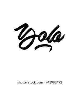 Yolo. Ink hand lettering. Modern brush calligraphy. Handwritten phrase. Inspiration graphic design typography element. Cool simple vector sign.