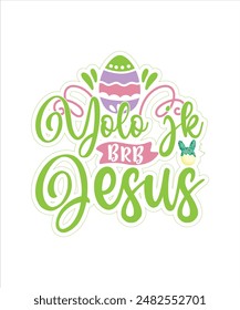 Yolo jk brb jesus easter for typography Tshirt design print ready eps cut file free download.eps
