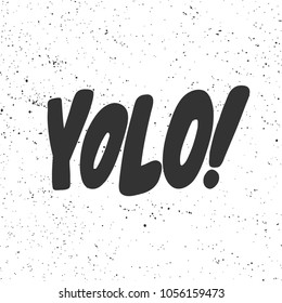 YOLO! Vector hand drawn calligraphic ink brush illustration design. Bubble comics pop art style poster. t shirt print, social media blog content, birthday card invitation, video cover