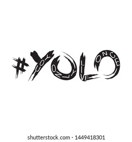 "YOLO" You only live once Hand drawn motivation lettering Calligraphic quote