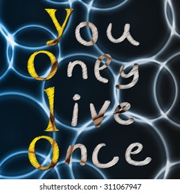 Yolo. You only live once. On the background of bokeh. The concept of freedom and progress.