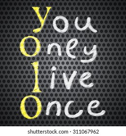 Yolo. You only live once. On an abstract background. The concept of freedom and progress.