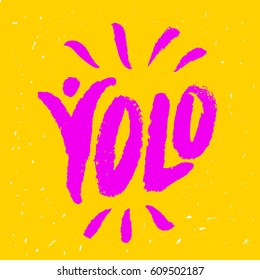 Yolo. You only live once. Lettering.