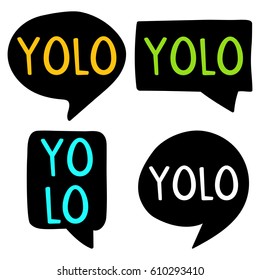 Yolo or You Only Live Once. Hand drawn speech bubbles. Vector set of icon illustration on white background.