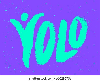 Yolo. You only live once. Vector lettering.