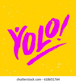 Yolo! You only live once. Vector lettering.