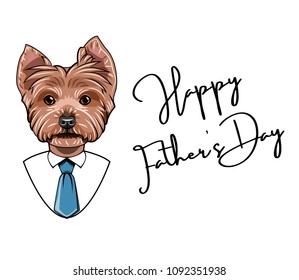 Yorkshire terrier dog. Happy Fathers day greeting card. White shirt, Blue necktie. Dad greeting. Vector illustration.