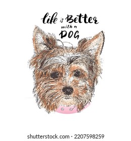 Yorkshire Terrier portrait, Cute dog with lettering quote. Vector illustration.