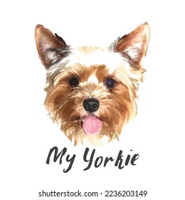 Yorkshire Terrier portrait, Cute dog with lettering quote. Vector illustration.