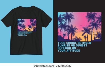 Yoru choice between Sunrise or Sunsite depends on your Attitude. Sunrise t-shirt design.
